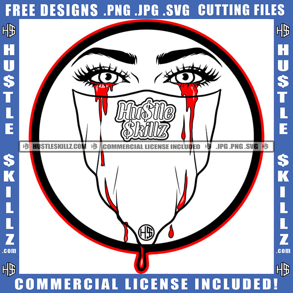 Woman Black And White Design Mask Watch Eyes Crying Tears Red Circle Graphic Grind Blood Bleeding Logo Hustle Skillz SVG PNG JPG Vector Cut Files Silhouette Cricut