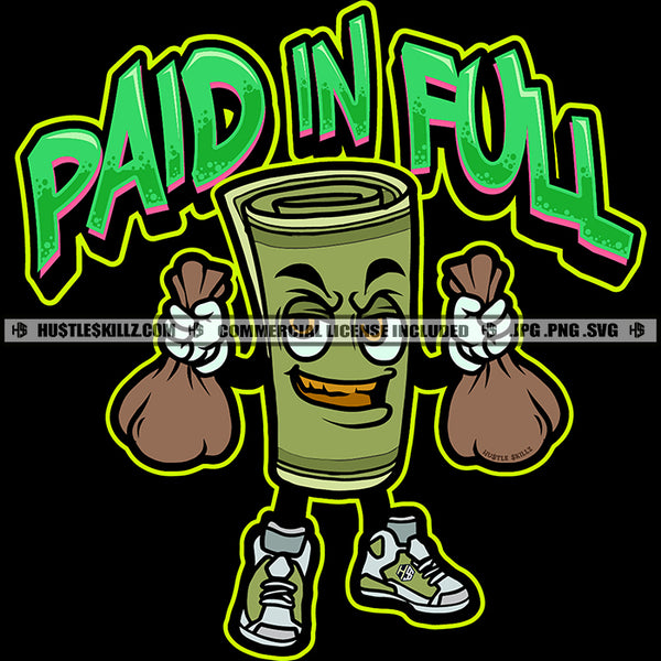 Paid In Full Rolled Dollar Bill Holding Two Bags Cash Money Grind Sneakers Graphic Icon Grind Logo Hustle Skillz SVG PNG JPG Vector Cut Files Silhouette Cricut