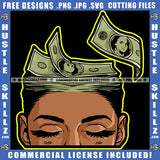 Melanin Woman Money Head Female Closing Eyes Dollar Bills Grind Hustler Logo Hustle Skillz SVG PNG JPG Vector Cut Files Silhouette Cricut