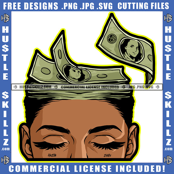 Melanin Woman Money Head Female Closing Eyes Dollar Bills Grind Hustler Logo Hustle Skillz SVG PNG JPG Vector Cut Files Silhouette Cricut