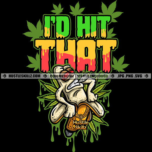 I'd Hit That Smoking Cigarette Blunts Stick Cannabis Blunt Marijuana Weed leaf Leaves Plants Smoke Cigar Grind Hustler Logo Hustle Skillz SVG PNG JPG Vector Cut Files Silhouette Cricut