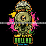 Get Every Dollar Money Skull Hustle Skillz SVG PNG JPG Vector Cutting Files Silhouette Cricut