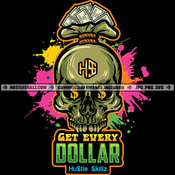 Get Every Dollar Money Skull Hustle Skillz SVG PNG JPG Vector Cutting Files Silhouette Cricut