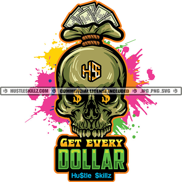 Get Every Dollar Money Skull Hustle Skillz SVG PNG JPG Vector Cutting Files Silhouette Cricut