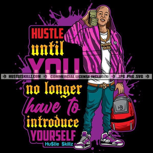 Hustle Until You No Longer Has To Introduce Yourself Hustle Skillz SVG PNG JPG Vector Cutting Files Silhouette Cricut