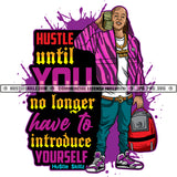 Hustle Until You No Longer Has To Introduce Yourself Hustle Skillz SVG PNG JPG Vector Cutting Files Silhouette Cricut