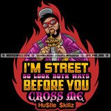 I'm Street So Look Both Ways Savage Quotes Hustle Skillz SVG PNG JPG Vector Cutting Files Silhouette Cricut