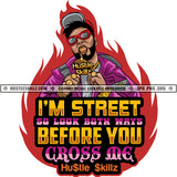 I'm Street So Look Both Ways Savage Quotes Hustle Skillz SVG PNG JPG Vector Cutting Files Silhouette Cricut