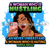 A Woman Who Is Hustling Life Quotes Woman Power Hustler Hustling Grind SVG PNG JPG EPS Cutting Files