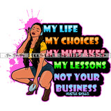 My Life My Choices Life Quotes Woman Power Hustler Hustling Grind SVG PNG JPG EPS Cutting Files