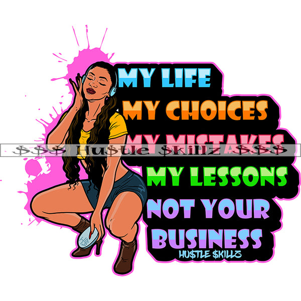 My Life My Choices Life Quotes Woman Power Hustler Hustling Grind SVG PNG JPG EPS Cutting Files