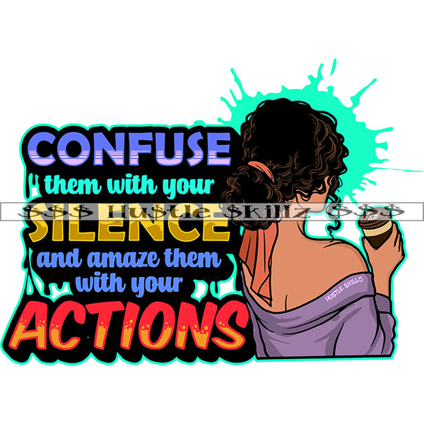 Confuse Them With Your Silence Life Quotes Woman Power Hustler Hustling Grind SVG PNG JPG EPS Cutting Files