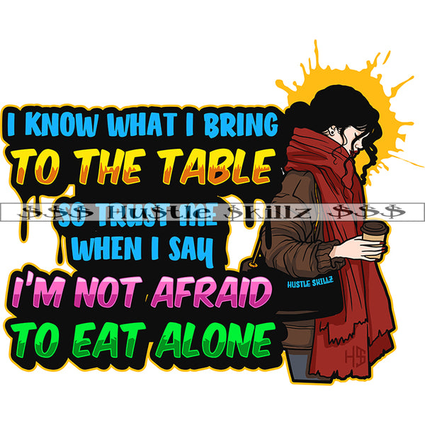 I Know What I Bring To the Table Life Quotes Woman Power Hustler Hustling Grind Hustle Skillz SVG PNG JPG EPS Cutting Files