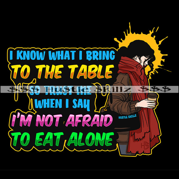 I Know What I Bring To the Table Life Quotes Woman Power Hustler Hustling Grind Hustle Skillz SVG PNG JPG EPS Cutting Files
