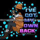I've God My Own Back Woman Life Quotes Hustle Skillz SVG PNG JPG Silhouette Cricut Cut Cutting