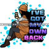 I've God My Own Back Woman Life Quotes Hustle Skillz SVG PNG JPG Silhouette Cricut Cut Cutting