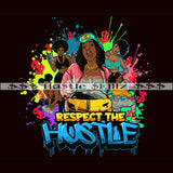 Respect The Hustle Melanin Friends Money Cash Grind Grinding Hustle Skillz Dope Hustling Designs For Products SVG PNG JPG EPS Cut Cutting