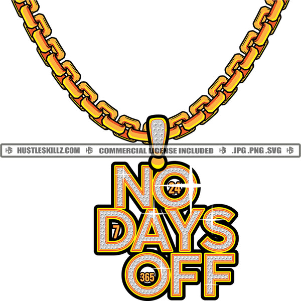 No Days Off Charm Gold Diamond Chain Jewelry Money Sparkles Wealthy Expensive Jewelry Wealth Grind Logo Hustle Skillz SVG PNG JPG Vector Cut Files Silhouette Cricut