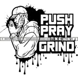 Push Pray Grind Man Praying God Logos Black And White Designs Hustle Skillz SVG PNG JPG Vector Cutting Files Silhouette Cricut