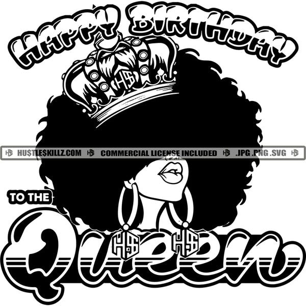Happy Birthday Queen Afro hair Crown Logos Black And White Designs Hustle Skillz SVG PNG JPG Vector Cutting Files Silhouette Cricut