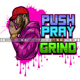 Push Pray Grind Black man Praying Hustler Logo Hustle Skillz SVG PNG JPG Vector Cut  Files Silhouette Cricut
