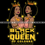 Black Is The Queen Of Colors Melanin Women Crown Logo Hustle Skillz SVG PNG JPG Vector Cut  Files Silhouette Cricut