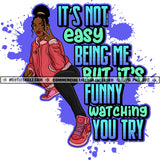 It's Not Easy Being Me Savage Life Quotes Logo Hustle Skillz SVG PNG JPG Vector Cut  Files Silhouette Cricut