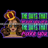 The Days That Breaks You Are The Days That Makes You Life Quotes Logo Hustle Skillz SVG PNG JPG Vector Cut  Files Silhouette Cricut