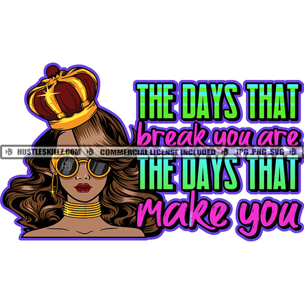 The Days That Breaks You Are The Days That Makes You Life Quotes Logo Hustle Skillz SVG PNG JPG Vector Cut  Files Silhouette Cricut