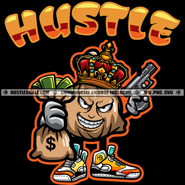 Hustle Gangster Money Bag Crown Grind Cash Dollar Hustler Crime Hand Gun Logo Hustle Skillz SVG PNG JPG Vector Cut Files Silhouette Cricut