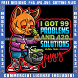 I Got 99 Problems And 420 Solutions Cat Life Quotes Cannabis Smoking Blunt Marijuana Weed leaf Logo Hustle Skillz SVG PNG JPG Vector Cut Files Silhouette Cricut