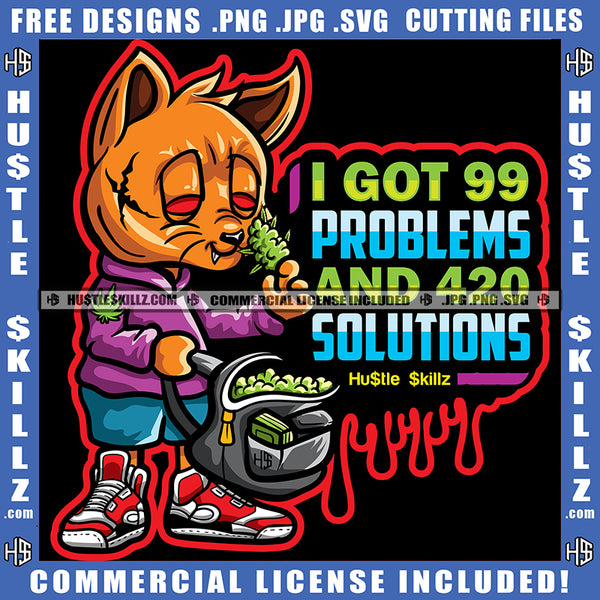 I Got 99 Problems And 420 Solutions Cat Life Quotes Cannabis Smoking Blunt Marijuana Weed leaf Logo Hustle Skillz SVG PNG JPG Vector Cut Files Silhouette Cricut