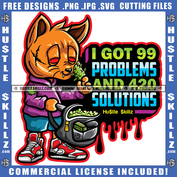 I Got 99 Problems And 420 Solutions Cat Life Quotes Cannabis Smoking Blunt Marijuana Weed leaf Logo Hustle Skillz SVG PNG JPG Vector Cut Files Silhouette Cricut