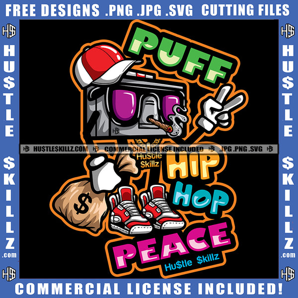 Puff Hip Hop Peace Baseball Cap Radio Holding Money Bag Herbs Plants Smoke Cigar Cannabis Smoking Blunt Marijuana Weed leaf Logo Hustle Skillz SVG PNG JPG Vector Cut Files Silhouette Cricut