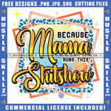 Because Mama Runs This Shitshow Savage Quotes Logo Hustle Skillz SVG PNG JPG Vector Cut  Files Silhouette Cricut