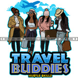 Travel Buddies Best Friends Sisters Sistas Vacation Getaway Hustler Grind Hustle Skillz SVG PNG JPG Silhouette Cricut Cut Files