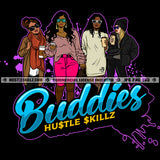 Buddies Best Friends Sistas Sisters Hustler Grind Hustle Skillz SVG PNG JPG Silhouette Cricut Cut Files