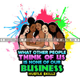What Other people Think Of Us Isn't Our Business Life Quotes Hustle Skillz SVG PNG JPG Silhouette Cricut Cut Files