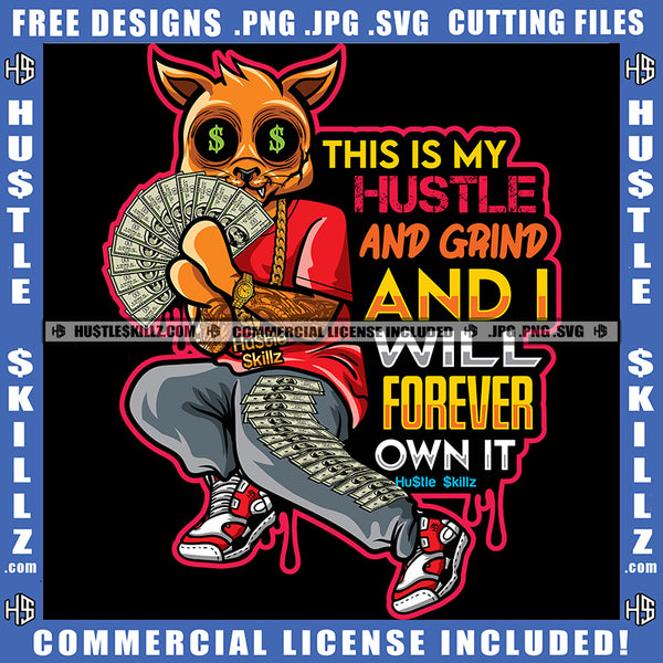 This Is My Hustle And Grind And I Will Forever Own It Savage Quotes Scarface Gangster Cat Hustler Money Dollar Dripping Logo Hustle Skillz SVG PNG JPG Vector Cut Files Silhouette Cricut