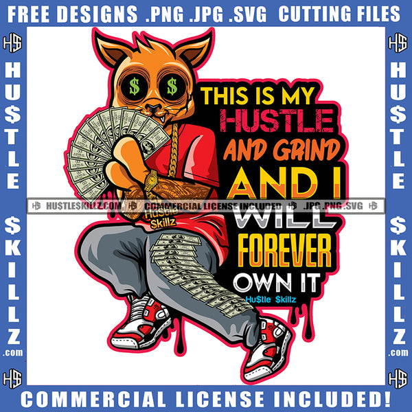 This Is My Hustle And Grind And I Will Forever Own It Savage Quotes Scarface Gangster Cat Hustler Money Dollar Dripping Logo Hustle Skillz SVG PNG JPG Vector Cut Files Silhouette Cricut