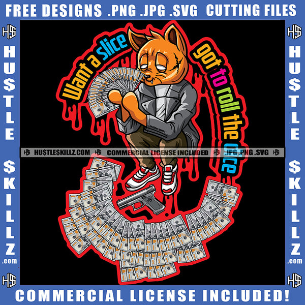 Want A Slice Got To Roll The Dice Savage Quotes Scarface Gangster Cat Hustler Holding Money Showing Dollar Gun Dripping Logo Hustle Skillz SVG PNG JPG Vector Cut Files Silhouette Cricut