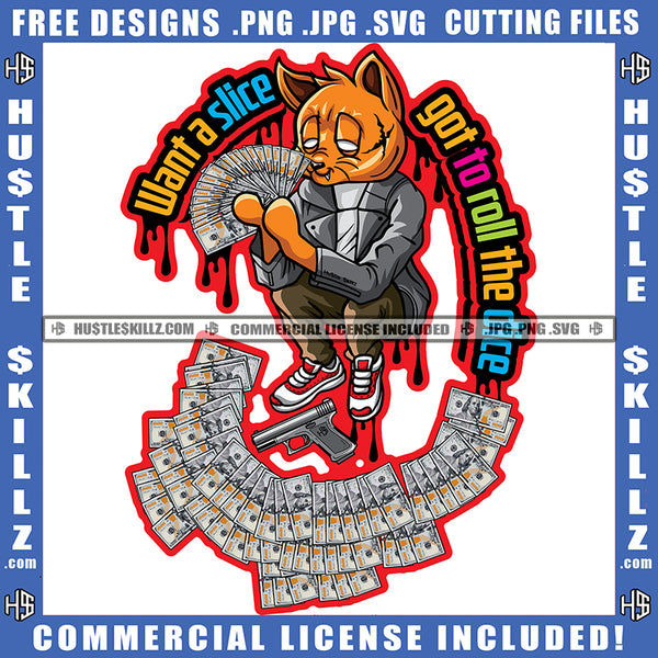 Want A Slice Got To Roll The Dice Savage Quotes Scarface Gangster Cat Hustler Holding Money Showing Dollar Gun Dripping Logo Hustle Skillz SVG PNG JPG Vector Cut Files Silhouette Cricut