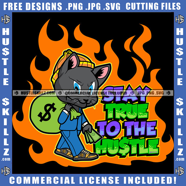 Stay True To The Hustle Gangster cat Money Bag Hip Hop Swag Logo Hustle Skillz SVG PNG JPG Vector Cut  Files Silhouette Cricut