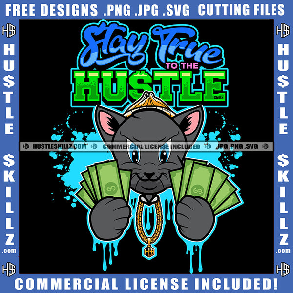 Stay True To The Hustle Hustler Cat Hip Hop Trap Gangster Ghetto Grind Logo Hustle Skillz SVG PNG JPG Vector Cut  Files Silhouette Cricut
