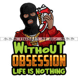 Without Obsession Life Is Nothing Quotes Hustler Hustling Grind Hustle Skillz SVG PNG JPG EPS Cutting Files