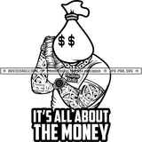 It's All About The Money Man Money Bag Head Money Stacks Tattoo Ghetto Rap Hip Hop Gangster Hustler Grind Logos Black And White Designs Hustle Skillz SVG PNG JPG Vector Cutting Files Silhouette Cricut