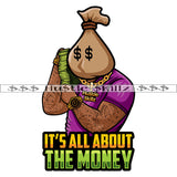 It's All About The Money Bag Head Man Quotes Hustler Hustling Grind Hustle Skillz SVG PNG JPG EPS Cutting Files