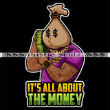 It's All About The Money Bag Head Man Quotes Hustler Hustling Grind Hustle Skillz SVG PNG JPG EPS Cutting Files