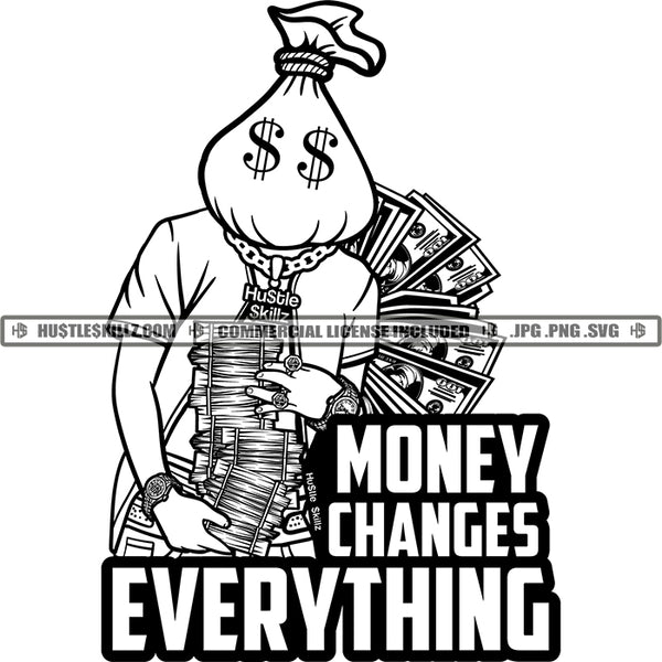 Money Changes Everything Savage Quotes Logos Black And White Designs Hustle Skillz SVG PNG JPG Vector Cutting Files Silhouette Cricut