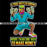 A True Hustler Knows Gangster Man Quotes Hustler Hustling Grind Hustle Skillz SVG PNG JPG EPS Cutting Files